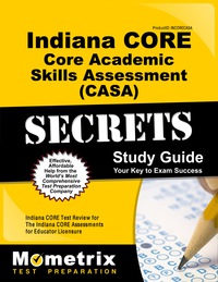 表紙画像: Indiana CORE Core Academic Skills Assessment (CASA) Secrets Study Guide 1st edition 9781630943035