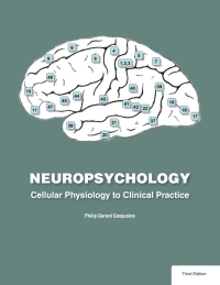 Cover image: Neuropsychology: Cellular Physiology to Clinical Practice 3rd edition 9781517808129