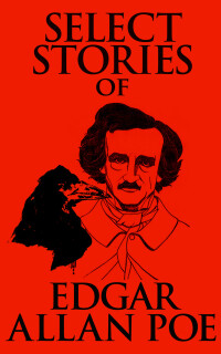 Cover image: Select Stories of Edgar Allan Poe 9781520045498