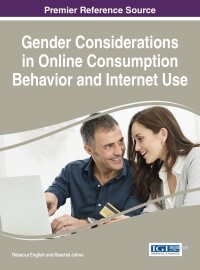Cover image: Gender Considerations in Online Consumption Behavior and Internet Use 9781522500100