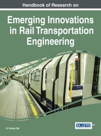 Cover image: Handbook of Research on Emerging Innovations in Rail Transportation Engineering 9781522500841