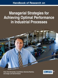 Cover image: Handbook of Research on Managerial Strategies for Achieving Optimal Performance in Industrial Processes 9781522501305
