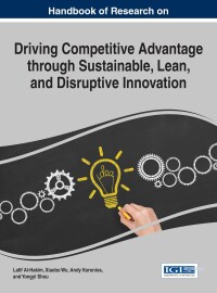 Cover image: Handbook of Research on Driving Competitive Advantage through Sustainable, Lean, and Disruptive Innovation 9781522501350