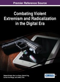 صورة الغلاف: Combating Violent Extremism and Radicalization in the Digital Era 9781522501565