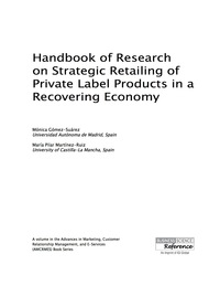 表紙画像: Handbook of Research on Strategic Retailing of Private Label Products in a Recovering Economy 9781522502203