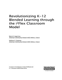 Cover image: Revolutionizing K-12 Blended Learning through the i²Flex Classroom Model 9781522502678