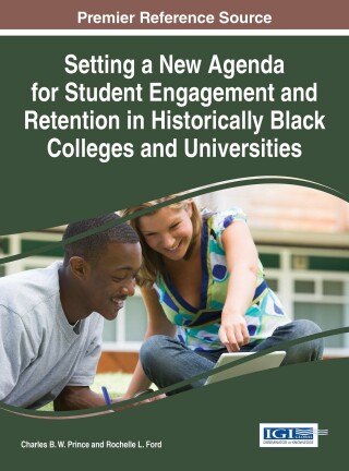 Cover image: Setting a New Agenda for Student Engagement and Retention in Historically Black Colleges and Universities 9781522503088