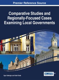 صورة الغلاف: Comparative Studies and Regionally-Focused Cases Examining Local Governments 9781522503200