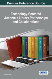 Omslagafbeelding: Technology-Centered Academic Library Partnerships and Collaborations 9781522503231