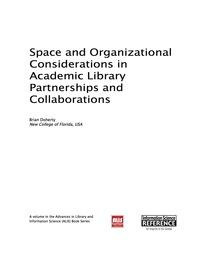 Imagen de portada: Space and Organizational Considerations in Academic Library Partnerships and Collaborations 9781522503262