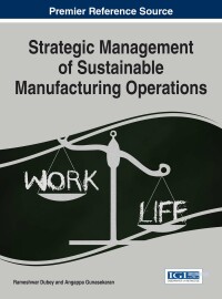 Cover image: Strategic Management of Sustainable Manufacturing Operations 9781522503507