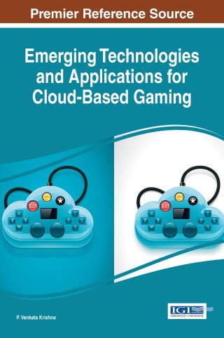 Cover image: Emerging Technologies and Applications for Cloud-Based Gaming 9781522505464