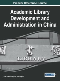 表紙画像: Academic Library Development and Administration in China 9781522505501