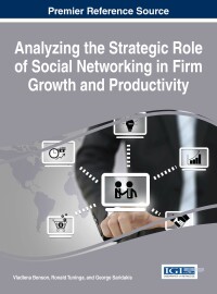 表紙画像: Analyzing the Strategic Role of Social Networking in Firm Growth and Productivity 9781522505594