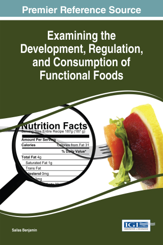 Cover image: Examining the Development, Regulation, and Consumption of Functional Foods 9781522506072
