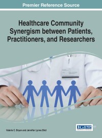 Cover image: Healthcare Community Synergism between Patients, Practitioners, and Researchers 9781522506409