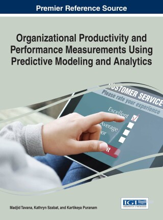 Cover image: Organizational Productivity and Performance Measurements Using Predictive Modeling and Analytics 9781522506546