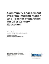 Cover image: Community Engagement Program Implementation and Teacher Preparation for 21st Century Education 9781522508717