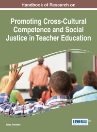 Cover image: Handbook of Research on Promoting Cross-Cultural Competence and Social Justice in Teacher Education 9781522508977