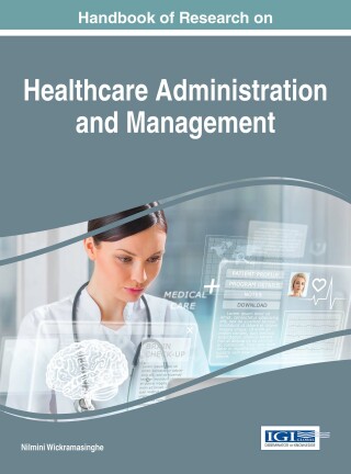 Cover image: Handbook of Research on Healthcare Administration and Management 9781522509202