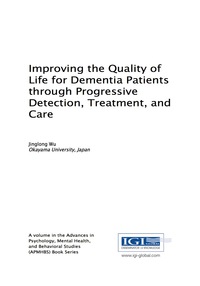 Cover image: Improving the Quality of Life for Dementia Patients through Progressive Detection, Treatment, and Care 9781522509257