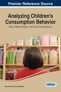 Cover image: Analyzing Children's Consumption Behavior: Ethics, Methodologies, and Future Considerations 9781522509936