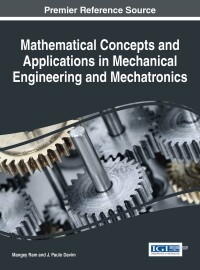 صورة الغلاف: Mathematical Concepts and Applications in Mechanical Engineering and Mechatronics 9781522516392