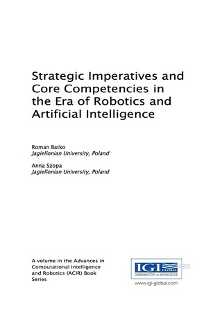 表紙画像: Strategic Imperatives and Core Competencies in the Era of Robotics and Artificial Intelligence 9781522516569