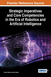 Imagen de portada: Strategic Imperatives and Core Competencies in the Era of Robotics and Artificial Intelligence 9781522516569