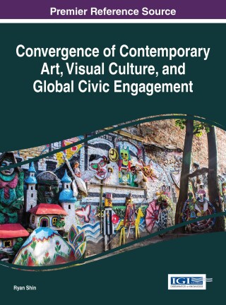 Cover image: Convergence of Contemporary Art, Visual Culture, and Global Civic Engagement 9781522516651