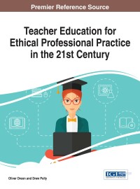 Cover image: Teacher Education for Ethical Professional Practice in the 21st Century 9781522516682