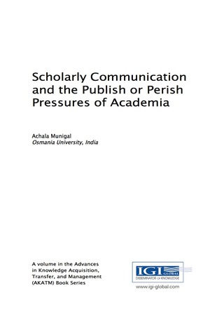 Cover image: Scholarly Communication and the Publish or Perish Pressures of Academia 9781522516972