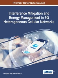 表紙画像: Interference Mitigation and Energy Management in 5G Heterogeneous Cellular Networks 9781522517122
