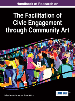 Cover image: Handbook of Research on the Facilitation of Civic Engagement through Community Art 9781522517276