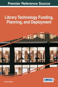 Cover image: Library Technology Funding, Planning, and Deployment 9781522517351