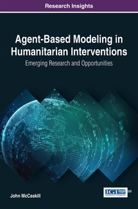 Cover image: Agent-Based Modeling in Humanitarian Interventions: Emerging Research and Opportunities 9781522517825