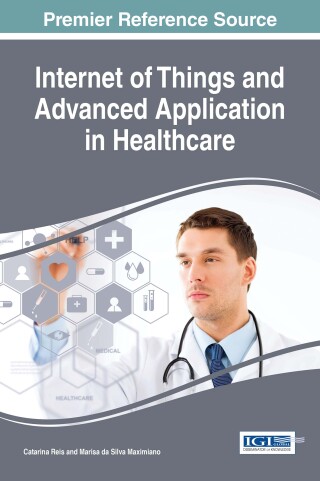 Omslagafbeelding: Internet of Things and Advanced Application in Healthcare 9781522518204