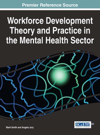 Cover image: Workforce Development Theory and Practice in the Mental Health Sector 9781522518747