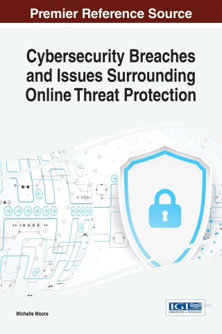 Cover image: Cybersecurity Breaches and Issues Surrounding Online Threat Protection 9781522519416
