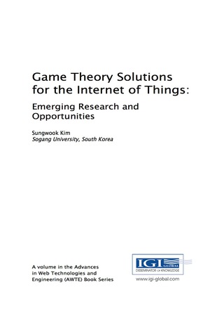 表紙画像: Game Theory Solutions for the Internet of Things: Emerging Research and Opportunities 9781522519522