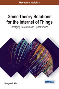 Cover image: Game Theory Solutions for the Internet of Things: Emerging Research and Opportunities 9781522519522