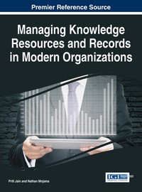 Cover image: Managing Knowledge Resources and Records in Modern Organizations 9781522519652