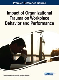 Cover image: Impact of Organizational Trauma on Workplace Behavior and Performance 9781522520214