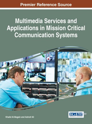 Cover image: Multimedia Services and Applications in Mission Critical Communication Systems 9781522521136
