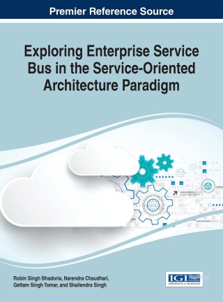Cover image: Exploring Enterprise Service Bus in the Service-Oriented Architecture Paradigm 9781522521570