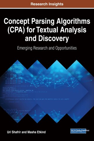 Cover image: Concept Parsing Algorithms (CPA) for Textual Analysis and Discovery: Emerging Research and Opportunities 9781522521761