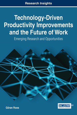 Cover image: Technology-Driven Productivity Improvements and the Future of Work: Emerging Research and Opportunities 9781522521792