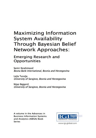 Cover image: Maximizing Information System Availability Through Bayesian Belief Network Approaches: Emerging Research and Opportunities 9781522522683