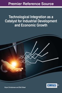 Cover image: Technological Integration as a Catalyst for Industrial Development and Economic Growth 9781522523192