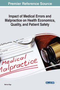 Cover image: Impact of Medical Errors and Malpractice on Health Economics, Quality, and Patient Safety 9781522523376